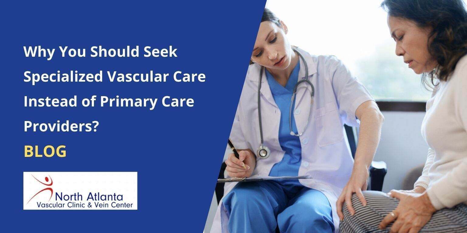 Why You Should Seek Specialized Vascular Care Instead of Primary Care Providers?